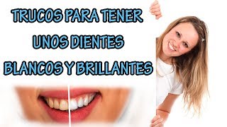 Como Tener Los Dientes Blancos Y Brillantes Con Remedios Caseros En POCO TIEMPO