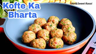 Chatpata Kofte ka Bharta / Healthy Easy Mutton Kofta Recipe / MeatBall Bharta Recipe.