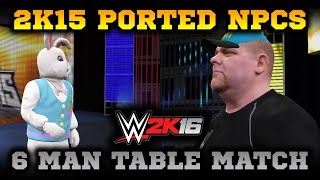 WWE 2K16 PC: 6 Man Elimination Table Match W/ 2K15 NPCS