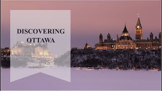 Discovering Ottawa: Discovering Canada's Historic Capital City