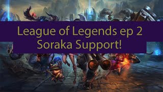 League of Legends Gameplay ep 2 -Soraka Support- Let's Play