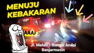 216 # PANGGILAN JIWA# Menuju Kebakaran / 10.11# Jl. Melati - Sungai Andai Banjarmasin Banjarmasin