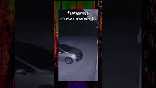 fantasma en estacionamiento #terror #miedo #fantasmas #susto #paranormal #espíritus #demonios