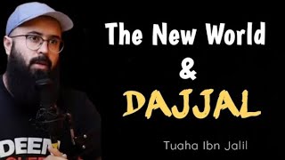 THE NEW WORLD & DAJJAL #tuaha_ibn_jalil