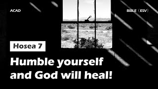 【Hosea 7 】Humble yourself and God will heal! ｜ACAD Bible Reading