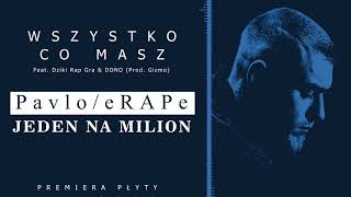 Pavlo/eRAPe Feat. Dziki Rap Gra & DONO - Wszystko co masz (Prod. Gizmo) #Jeden_na_milion