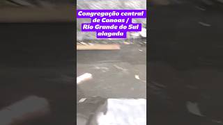 SITUAÇÃO Dificil na Congregação Central de Canoas NO RIO GRANDE DO   #ccb #riograndedosul