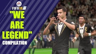 FIFA 18 "WE ARE LEGEND" GOAL COMPILATION!