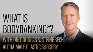 What is BodyBanking®? | Traditional Liposuction vs. BodyBanking®