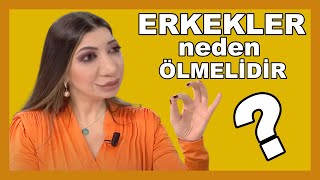 Türk işi feminizm; ERKEKLER NEDEN ÖLMELİ?