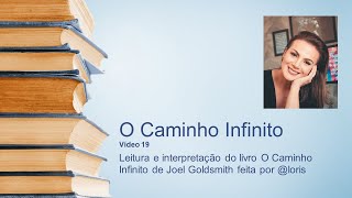 O CAMINHO INFINITO - Joel Goldsmith - Leitura e interpretação - VÍDEO 19