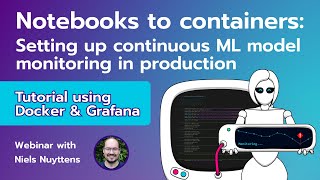 Notebooks to Containers: Setting up continuous (ML) model monitoring in production