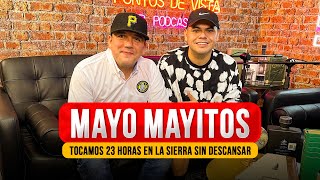 MAY0 MAYIT0S | “FUI A DAR SERENATA CON UN JEFE DE GUAMÚCHIL” #74 PODCAST