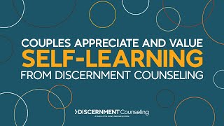 Couples Appreciate and Value Self Learning From Discernment Counseling