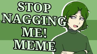 STOP NAGGING ME! MEME (AO AU "Pear Snaps") ANIMATION