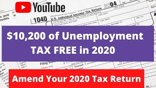 Unemployment Benefits TAX FREE - Do You Need To Amend Your 2020 Tax Return?