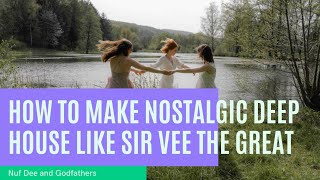 Free flp |How to make Nostalgic Deep like sir Vee the great, the Godfathers and Nuf Dee FL studio