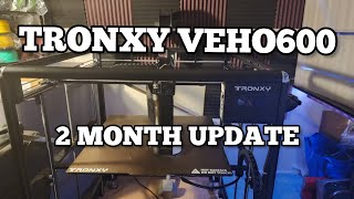 TRONXY VEHO 600 2 MONTH UPDATE REVIEW!