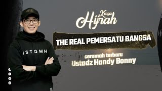 CERAMAH TERBARU USTADZ HANDY BONNY || THE REAL PEMERSATU BANGSA || YUK SEMANGAT HIJRAH