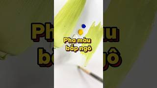 Thử thách pha màu bắp ngô cả vỏ #colormixing