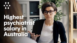 Highest psychiatrist salary Australia