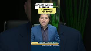 Salvar mi empresa de deudas y demandas por impago ? Parte #2