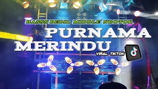 DJ PURNAMA MERINDU • STYLE  PARTY BASS MBEDIL MIDDLE NULUP  🔥 TERBARU 2024‼️