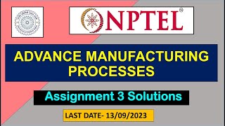 Advanced Machining Processes || ASSIGNMENT 3 ANSWER || WEEK- 3 || NPTEL || 2023 || 100 % RIGHT