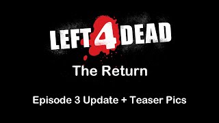 L4D - The Return: Episode 3 Update and Teaser Pics