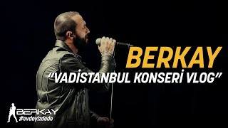 Berkay - Vadistanbul Konseri Vlog