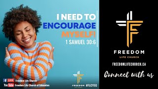 Freedom Life Church | I Need To Encourage Myself! | 1 Samuel 30:6 | Pastor Rohan Samuels