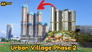 Urban Village Phase 2: Cambodia's Best Condo Project with Epic Views