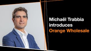 Michaël Trabbia presents Orange Wholesale, talks global telecoms