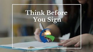 Think Before You Sign!