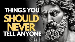 7 Things You Should Always Keep Private (BECOME A TRUE STOIC)