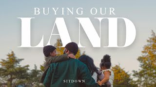 SITDOWN | Buying Our Land