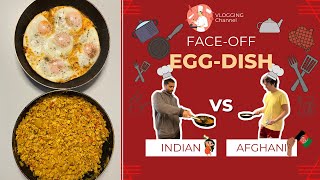 FOOD CHALLENGE| EGG DISH| AFGHANI VS INDIAN