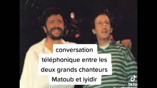 conversation rare entre Matoub et idir