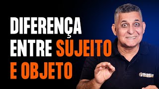 DIFERENÇA ENTRE SUJEITO E OBJETO I Português para Concursos I Prof. João Batista