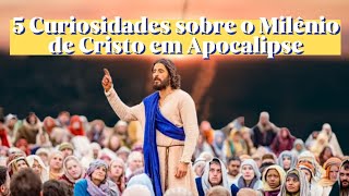 5 Curiosidades sobre o Milênio de Cristo em Apocalipse | Reino Milenar