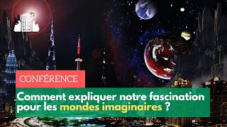 Comment expliquer notre fascination pour les mondes imaginaires ? | ENS-PSL