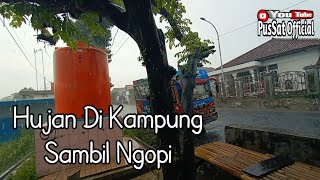 HUJAN DI KAMPUNG MEMBAWA BERKAH | SUASANA HUJAN BIKIN ADEM @amudbae9