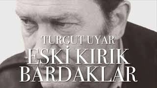 Eski Kırık Bardaklar | Turgut Uyar