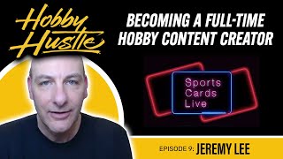 Hobby Hustle - Episode 9: Jeremy Lee, Sports Cards Live