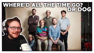 This is right up my alley! Dr Dog - Where’d All the Time Go? REACTION