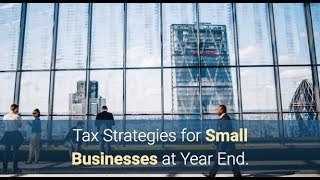 Tax Strategies for Small Businesses at Year End