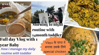 Indian Mom morning to night routine with 14 month toddler | Aaj Vayu ko khilaya special Chicken 🍗🥘