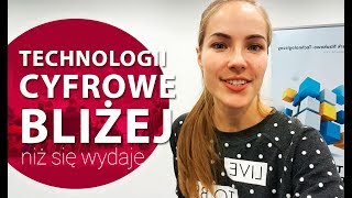 Technologii cyfrowe bliżej niż się wydaje