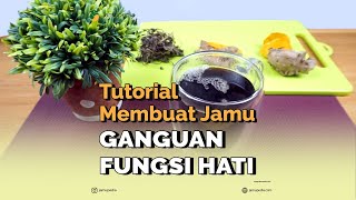 Tutorial Membuat Jamu Gangguan Fungsi Hati