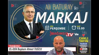 #Canlı │ALİ BATURAY'IN SUNUMUYLA MARKAJ'IN KONUĞU: EL-SEN BAŞKANI AHMET TUĞCU